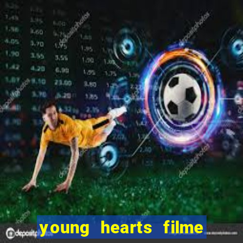 young hearts filme completo dublado